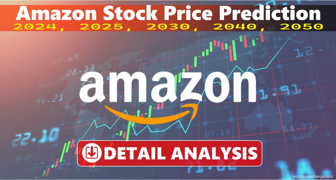 Amazon Stock Price Prediction 2024, 2025, 2030, 2040, 2050