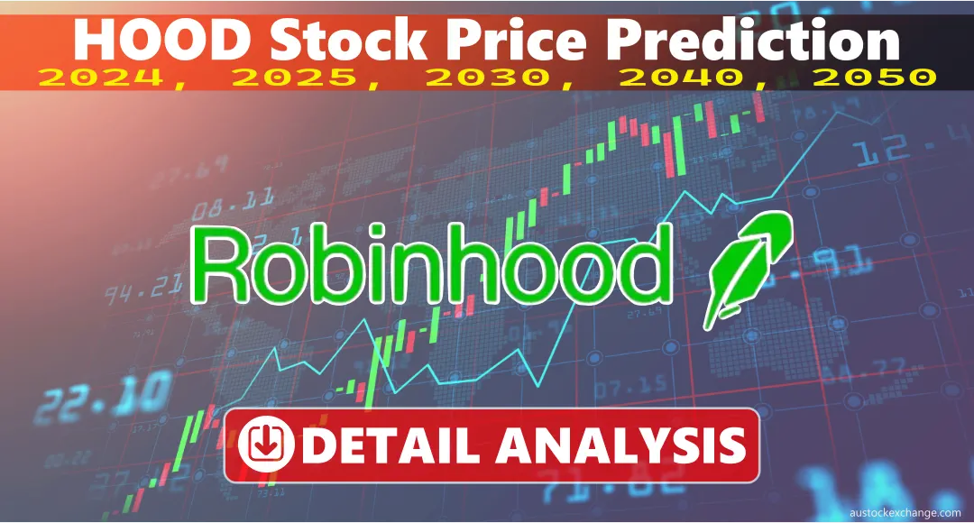 HOOD Stock | Stock Price Prediction 2024 – 2050 (Detailed Analysis)
