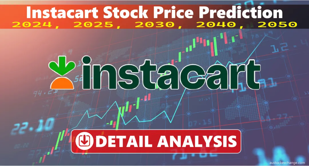 Instacart Stock | Stock Price Prediction 2024 – 2050 (Detailed Analysis)