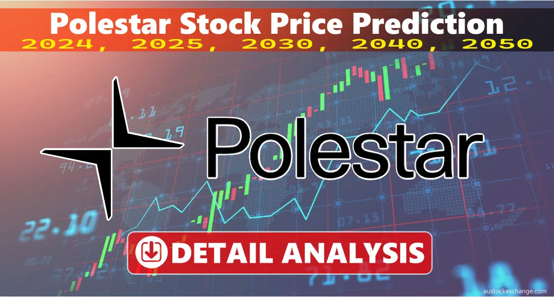 Polestar Stock | Stock Price Prediction 2024 – 2050 (Detailed Analysis)